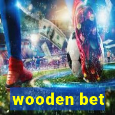 wooden bet