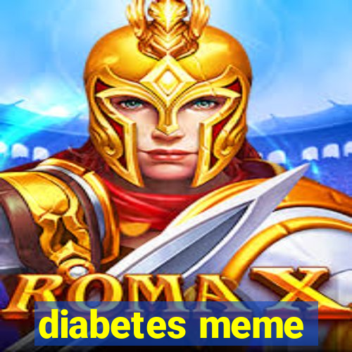 diabetes meme