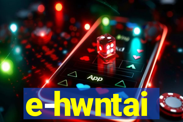 e-hwntai