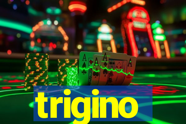 trigino