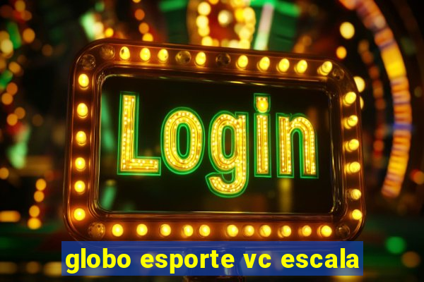 globo esporte vc escala