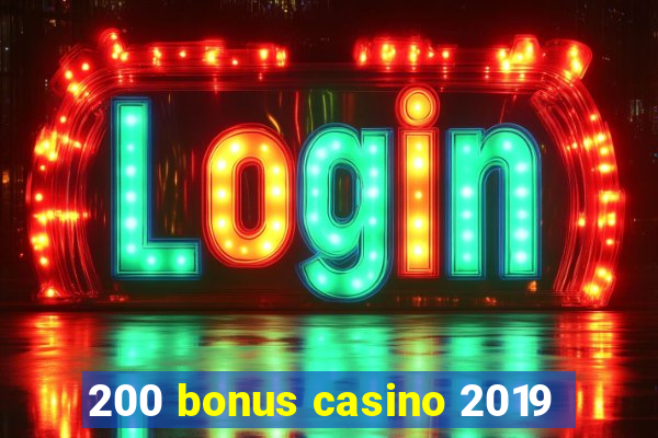 200 bonus casino 2019