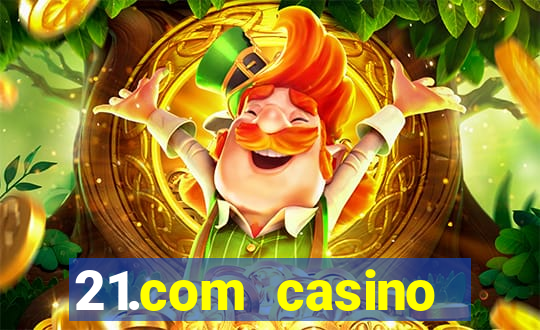 21.com casino guaranteed cash