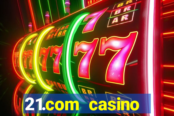 21.com casino guaranteed cash