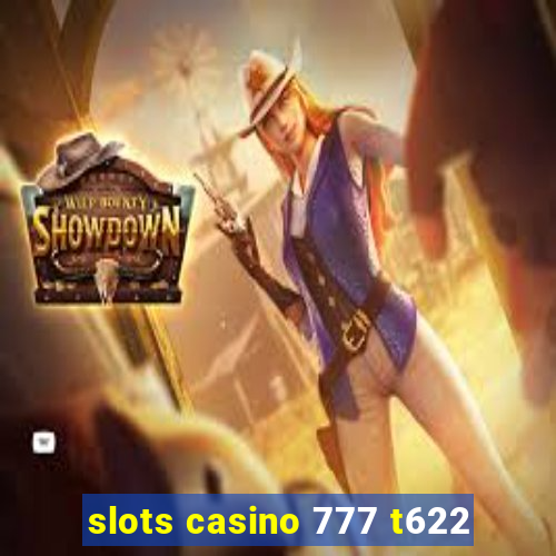 slots casino 777 t622