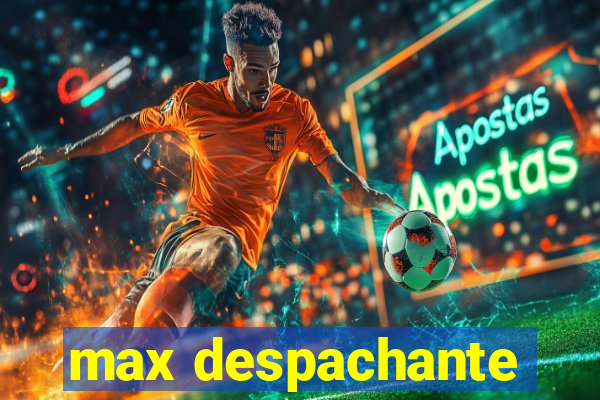 max despachante