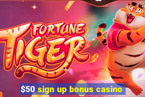 $50 sign up bonus casino