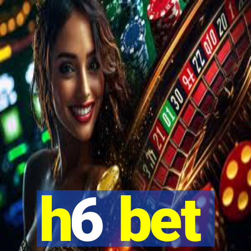 h6 bet