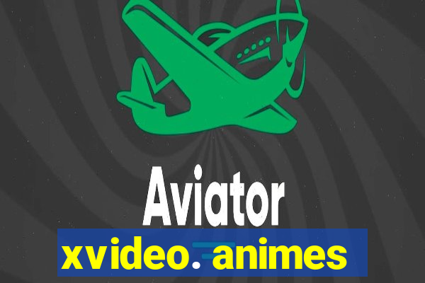 xvideo. animes