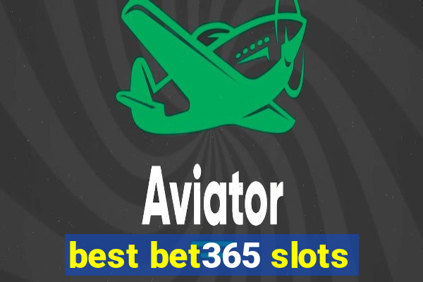 best bet365 slots