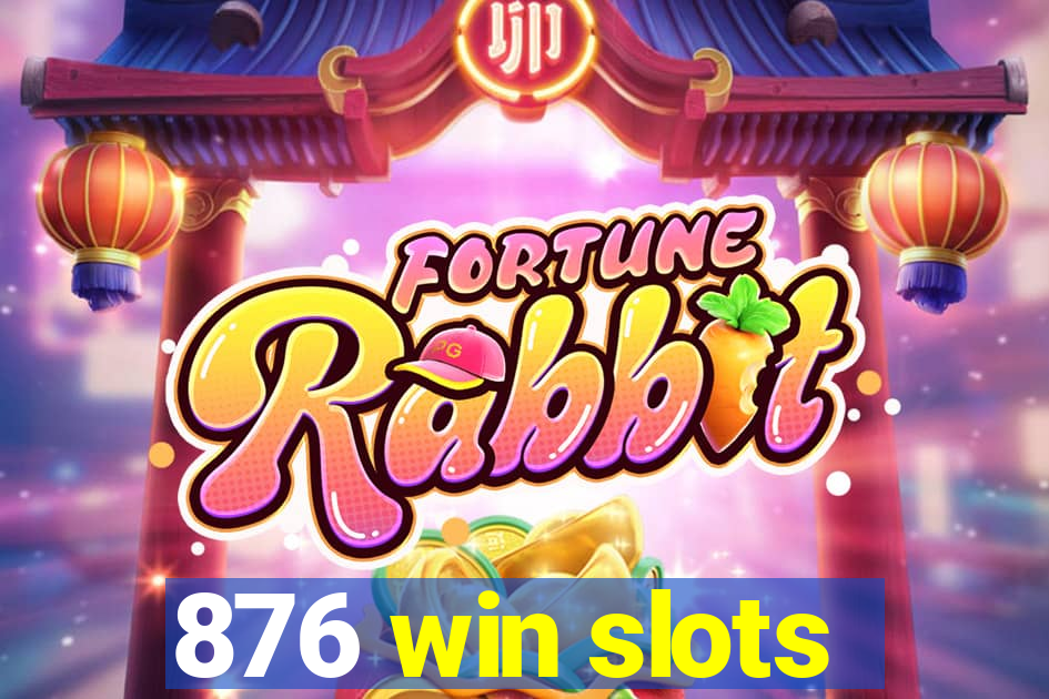 876 win slots