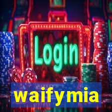 waifymia