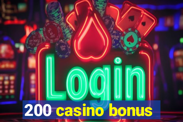 200 casino bonus