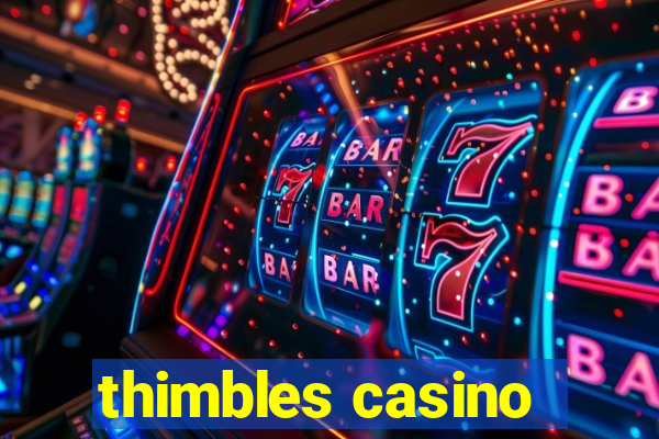 thimbles casino