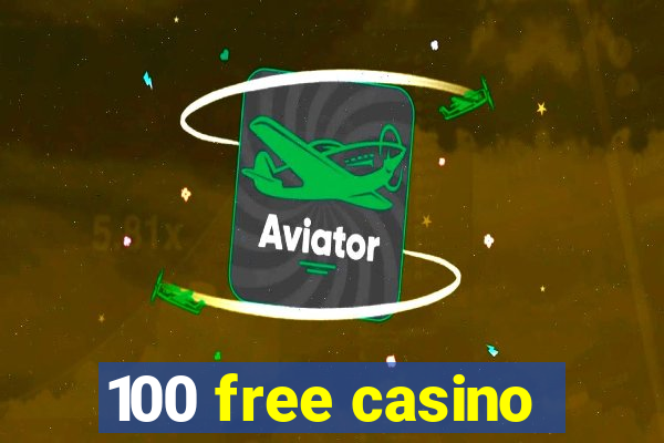 100 free casino