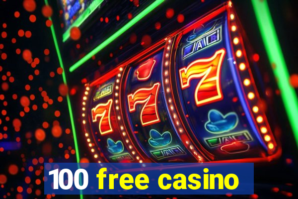 100 free casino