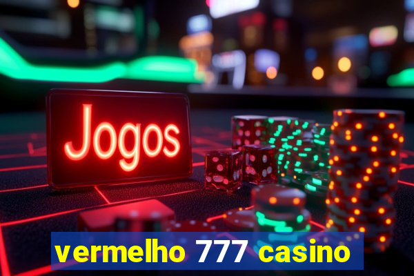 vermelho 777 casino