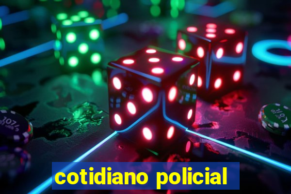 cotidiano policial