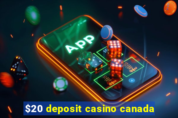 $20 deposit casino canada