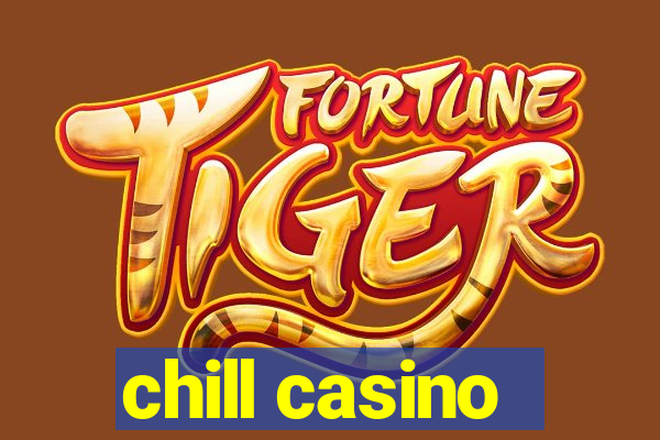 chill casino