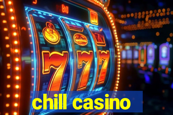 chill casino