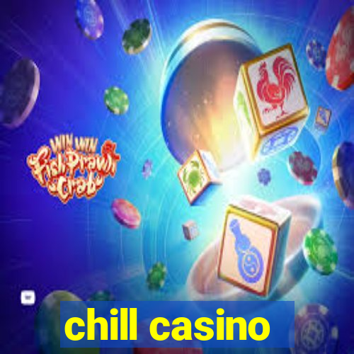 chill casino