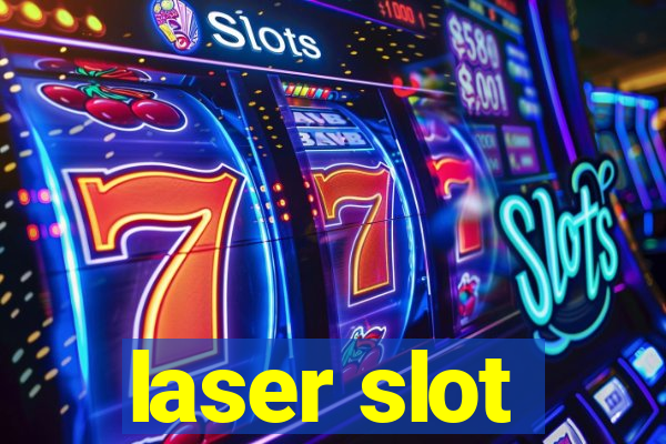 laser slot