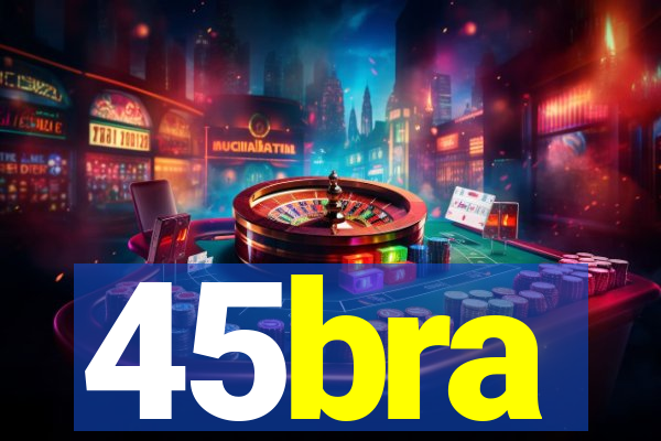 45bra