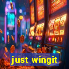 just wingit