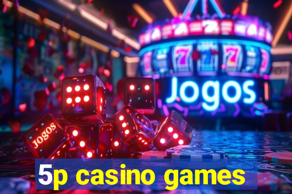 5p casino games