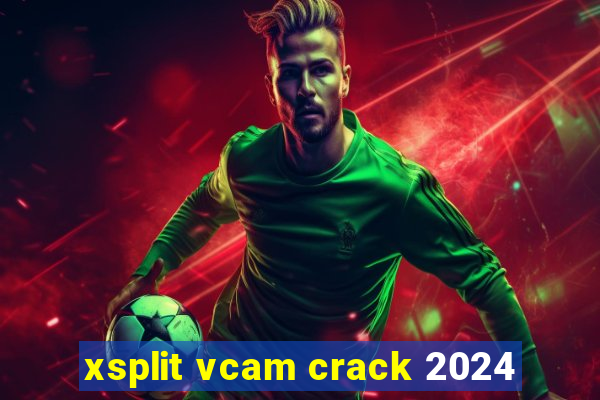 xsplit vcam crack 2024