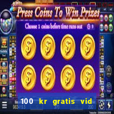 100 kr gratis vid registrering casino 2018