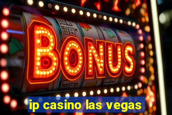 ip casino las vegas