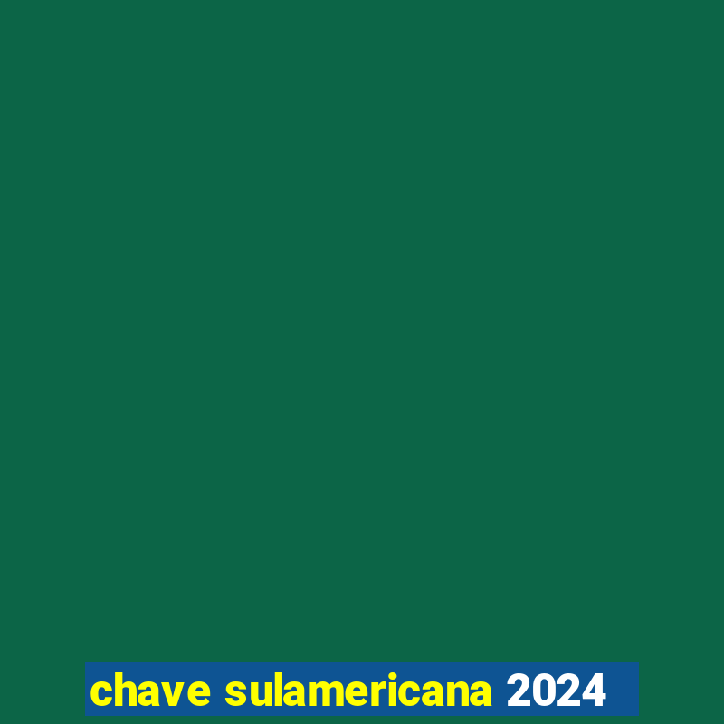 chave sulamericana 2024