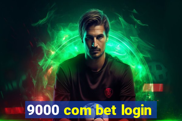 9000 com bet login