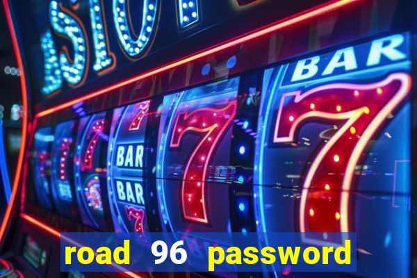 road 96 password happy taxi