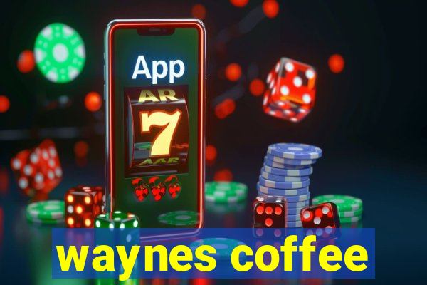 waynes coffee