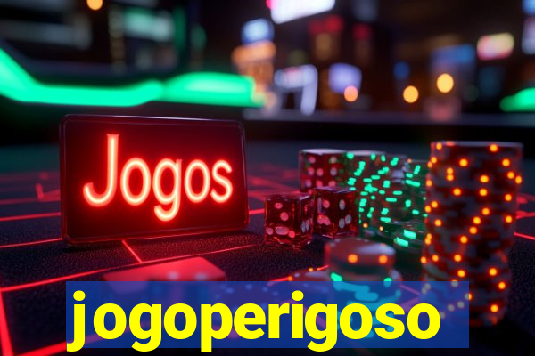 jogoperigoso