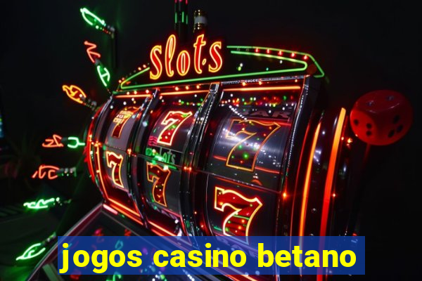 jogos casino betano