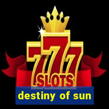 destiny of sun