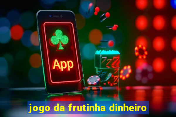 jogo da frutinha dinheiro