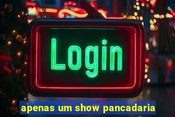 apenas um show pancadaria