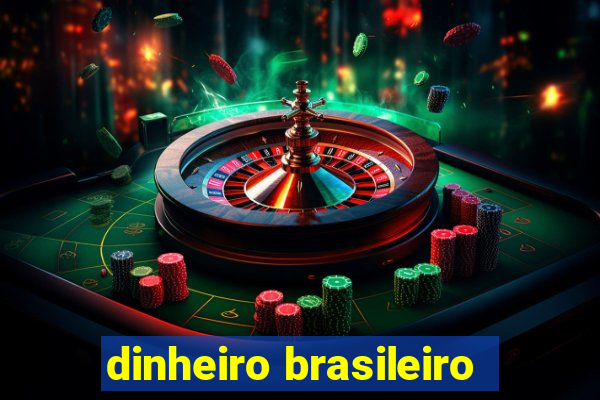 dinheiro brasileiro