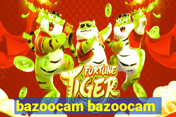 bazoocam bazoocam