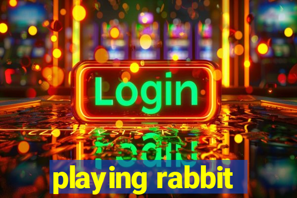 playing rabbit