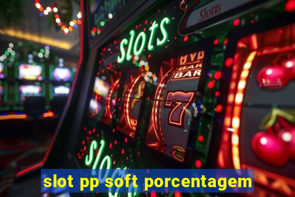 slot pp soft porcentagem