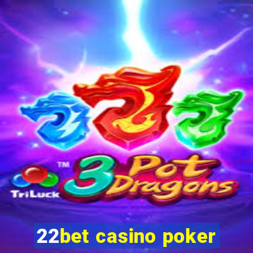 22bet casino poker