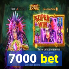 7000 bet