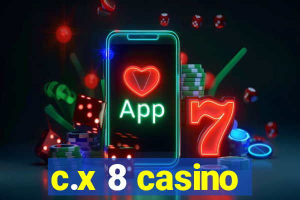 c.x 8 casino