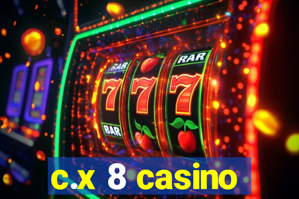 c.x 8 casino